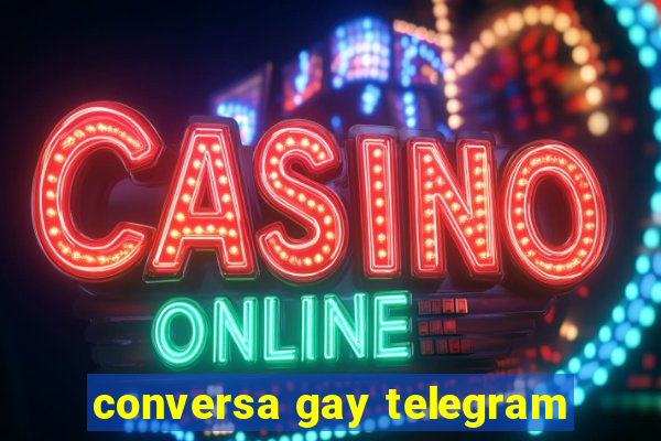 conversa gay telegram